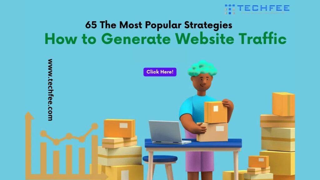 learn the 65 most popular strategies of generating website traffic