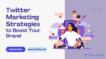 11 Effective Twitter Marketing Strategies To Boost Your Brand