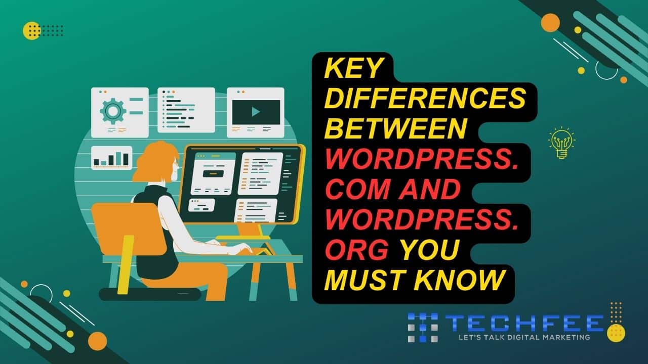 Key Differences Between WordPress.com and WordPress.org You Must Know