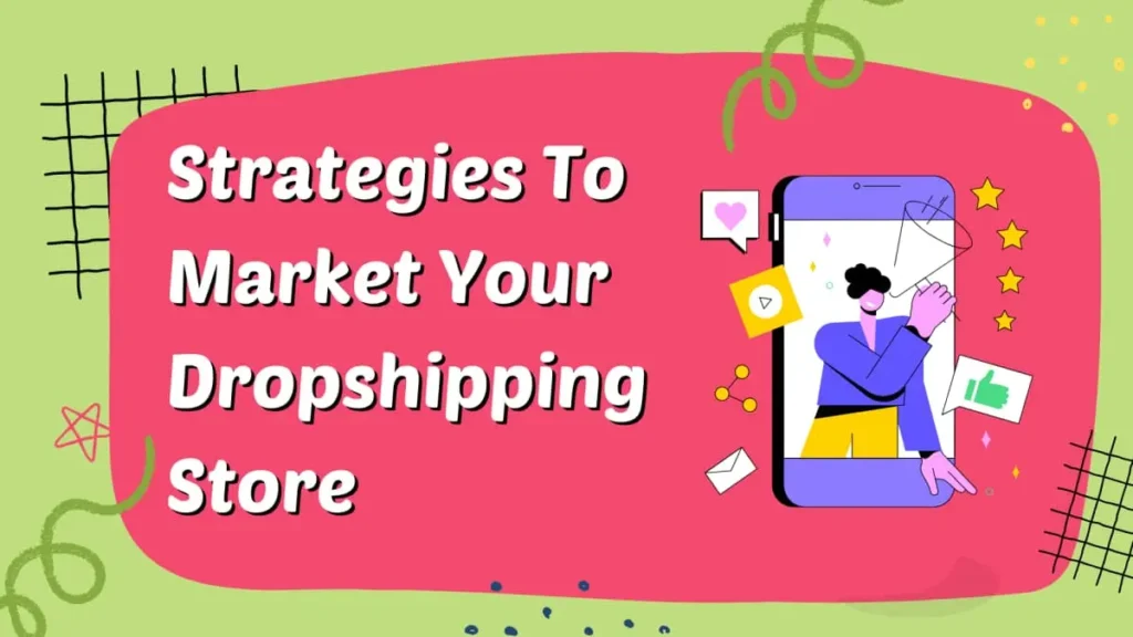 Marketing Your Dropshipping Store