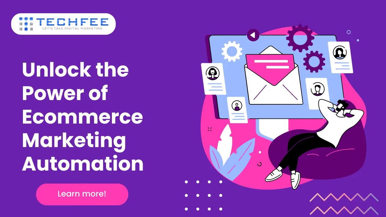 Unlock the Power of Ecommerce Marketing Automation