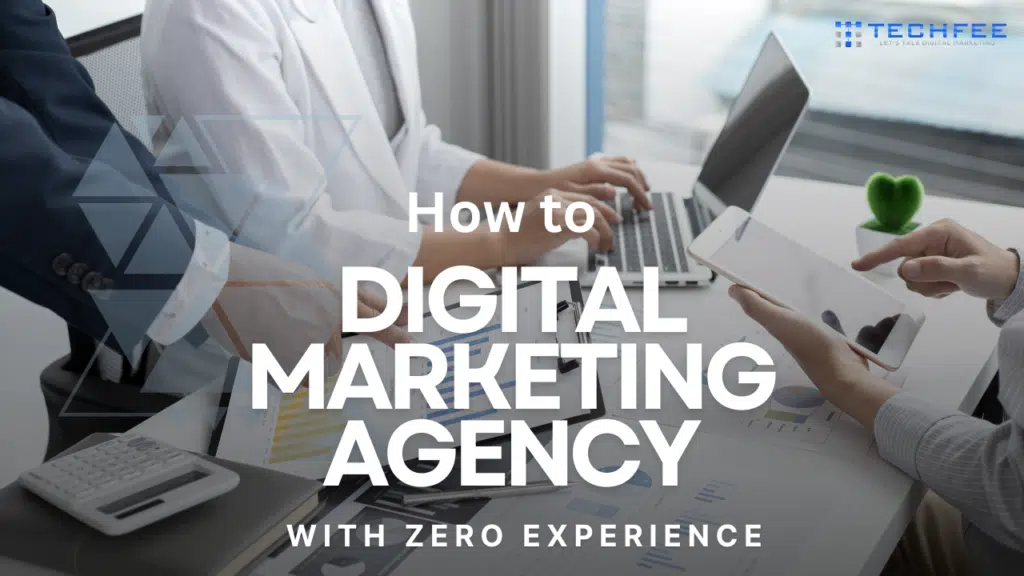 How to Start a Digital Marketing Agency with Zero Experience