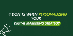 4 don't go when personalizing your digital marketing strategies