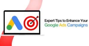 Expert Tips to Enhance Your Google Ads Campaigns