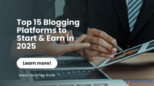 Top 15 Blogging Platforms to Start & Earn in 2025